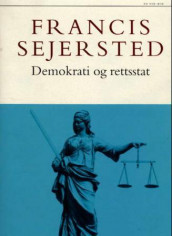 Demokrati og rettsstat av Francis Sejersted (Innbundet)