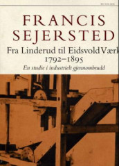 Fra Linderud til Eidsvold værk 1792-1895 av Francis Sejersted (Innbundet)