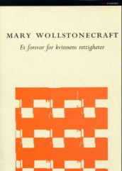 Et forsvar for kvinnens rettigheter av Mary Wollstonecraft (Innbundet)