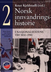 Norsk innvandringshistorie. Bd. 2 av Knut Kjeldstadli, Jan Eivind Myhre og Einar Niemi (Innbundet)