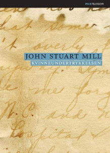 Kvinneundertrykkelsen av John Stuart Mill (Heftet)