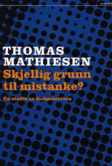 Skjellig grunn til mistanke? av Thomas Mathiesen (Heftet)