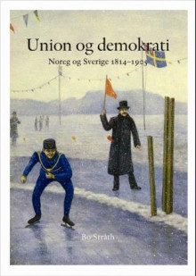 Norge og Sverige gjennom 200 år. Bd 1-2 av Francis Sejersted og Bo Stråth (Innbundet)