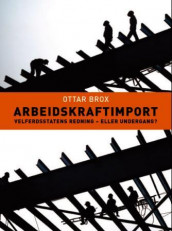 Arbeidskraftimport av Ottar Brox (Innbundet)