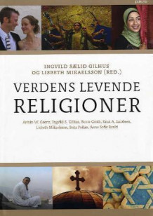 Verdens levende religioner av Ingvild Sælid Gilhus og Lisbeth Mikaelsson (Innbundet)