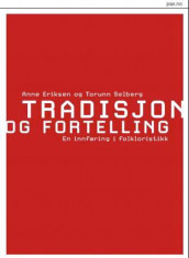 Tradisjon og fortelling av Anne Eriksen og Torunn Selberg (Heftet)
