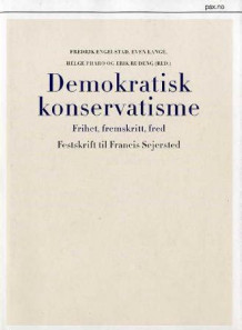 Demokratisk konservatisme av Fredrik Engelstad, Even Lange, Helge Pharo og Erik Rudeng (Innbundet)