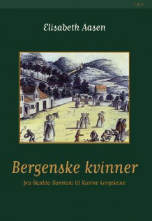 Bergenske kvinner av Elisabeth Aasen (Innbundet)