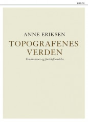 Topografenes verden av Anne Eriksen (Heftet)