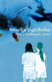 Den amerikanske jenta av Monika Fagerholm (Innbundet)