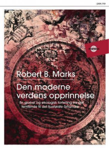 Den moderne verdens opprinnelse av Robert B. Marks (Heftet)