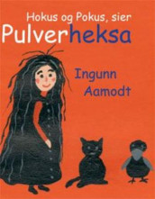 Hokus og Pokus, sier Pulverheksa av Ingunn Aamodt (Kartonert)