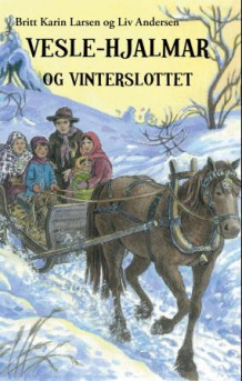 Vesle-Hjalmar og vinterslottet av Britt Karin Larsen og Liv Andersen (Innbundet)
