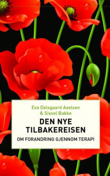 Den nye tilbakereisen av Eva Dalsgaard Axelsen og Sissel Bakke (Innbundet)