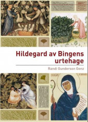 Hildegard av Bingens urtehage av Randi Gunderson Genz (Heftet)