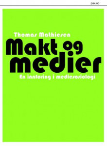Makt og medier av Thomas Mathiesen (Heftet)