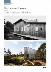 Project: Two summer houses, architect: Arne Henriksen arkitekter av Karl Otto Ellefsen, Jan Olav Jensen, Mari Lending, Børre Skodvin og Karl Otto Ellefsen (Heftet)