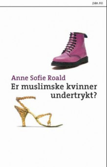 Er muslimske kvinner undertrykt? av Anne Sofie Roald (Heftet)