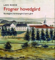 Frogner hovedgård av Lars Roede (Innbundet)