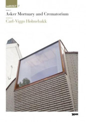 Project: Asker mortuary and crematorium, architect: Carl-Viggo Hølmebakk av Martin Braathen (Heftet)