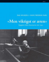 Men viktigst er æren av Hans Fredrik Dahl og Dag Solhjell (Innbundet)