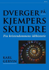 Dverger på kjempers skuldre av Karl Gervin (Innbundet)