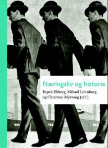 Næringsliv og historie av Espen Ekberg, Mikael Lönnborg og Christine Myrvang (Innbundet)
