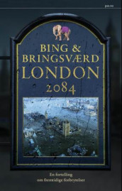 London 2084 av Jon Bing og Tor Åge Bringsværd (Innbundet)