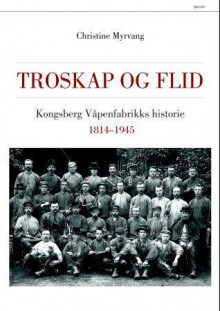Kongsberg våpenfabrikks historie I-III av Knut Sogner, Knut Øyangen, Tine Petersen og Christine Myrvang (Innbundet)