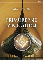 Frimurerne i vikingtiden av Arvid Ystad (Innbundet)
