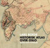 Historisk atlas over Oslo av Lars Roede (Innbundet)