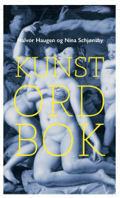 Kunstordbok av Halvor Haugen og Nina Schjønsby (Heftet)
