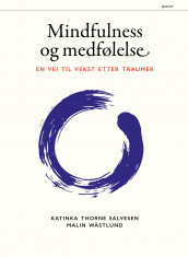 Mindfulness og medfølelse av Katinka Thorne Salvesen og Malin Wästlund (Heftet)