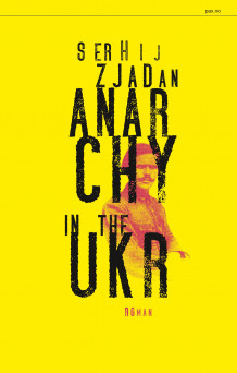 Anarchy in the UKR av Serhij Zjadan (Ebok)