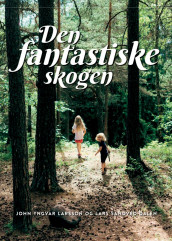 Den fantastiske skogen av Lars Sandved Dalen og John Yngvar Larsson (Innbundet)