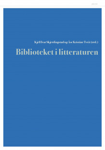 Biblioteket i litteraturen av Kjell Ivar Skjerdingstad og Åse Kristine Tveit (Heftet)