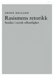 Rasismens retorikk av Frode Helland (Heftet)