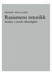 Rasismens retorikk av Frode Helland (Heftet)