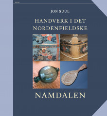 Handverk i det nordenfjeldske av Jon Suul (Innbundet)