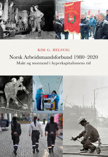 Norsk Arbeidsmandsforbund 1980-2020 av Kim G. Helsvig (Innbundet)