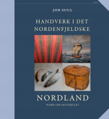 Handverk i det nordenfjeldske av Jon Suul (Innbundet)