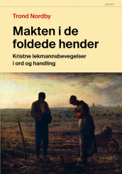 Makten i de foldede hender av Trond Nordby (Innbundet)