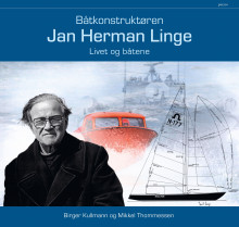 Båtkonstruktøren Jan Herman Linge av Birger Kullmann og Mikkel Thommessen (Innbundet)