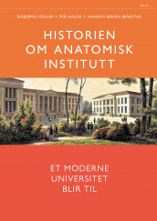 Historien om Anatomisk institutt av Haakon Breien Benestad, Sigbjørn Fossum og Per Holck (Innbundet)