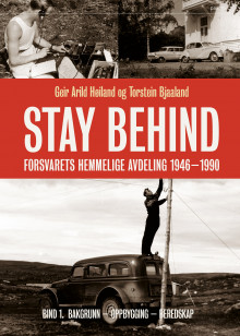 Stay Behind av Geir Arild Høiland og Torstein Bjaaland (Innbundet)