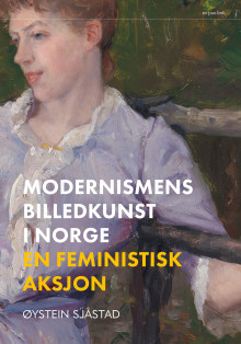 Modernismens billedkunst i Norge av Øystein Sjåstad (Innbundet)
