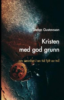Kristen med god grunn av Stefan Gustavsson (Heftet)