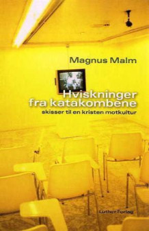 Hviskninger fra katakombene av Magnus Malm (Innbundet)