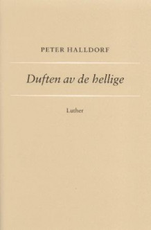Duften av de hellige av Peter Halldorf (Heftet)