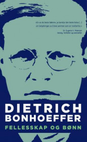 Fellesskap og bønn av Dietrich Bonhoeffer (Innbundet)